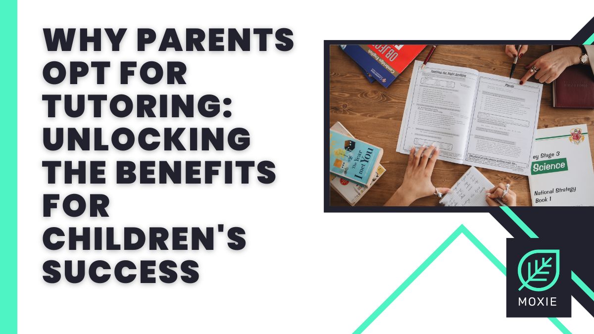 Why Parents Opt for Tutoring, do you need a tutor, benefits of a tutor